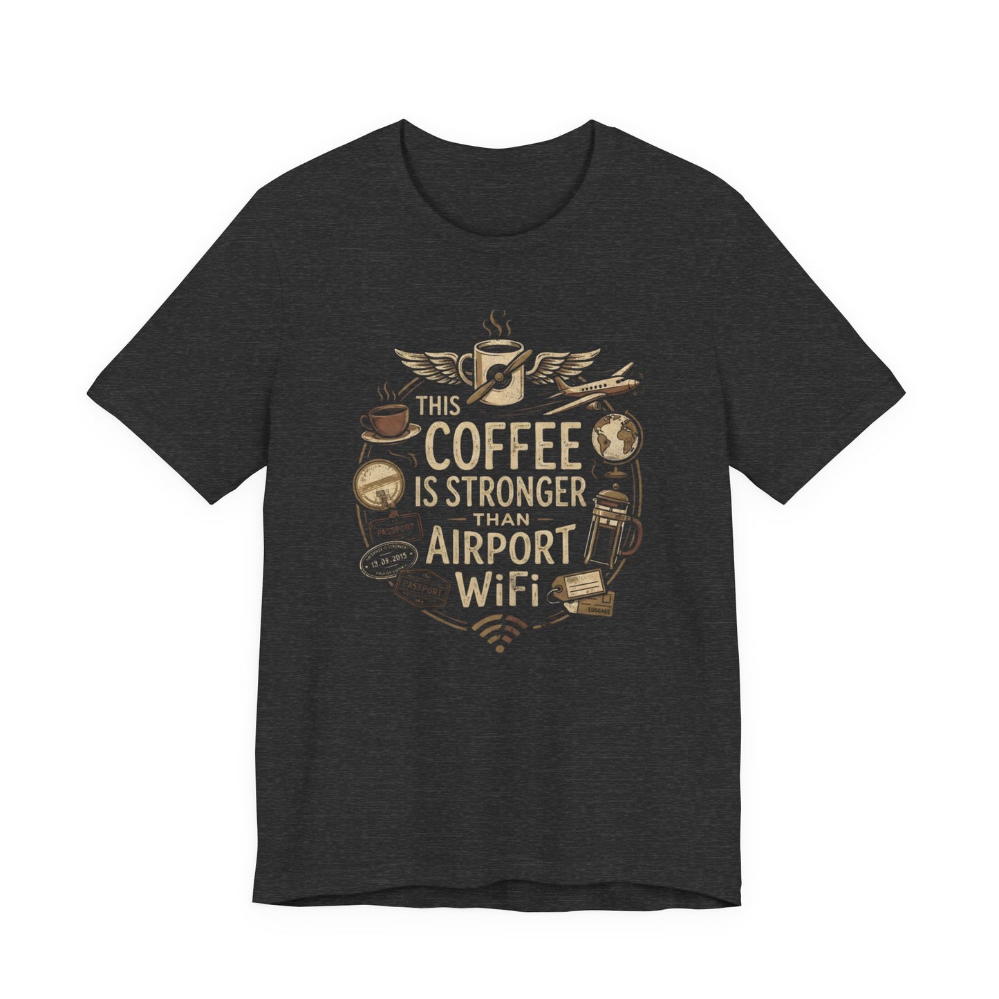 This Coffee Is Stronger Than Airport WiFi (Unisex T-Shirt)