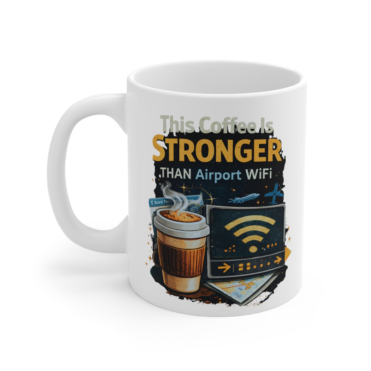 This Coffee is Stronger Than Airport WiFi Coffee Cup