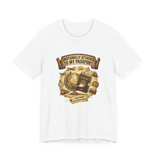 Emotionally Attached to My Passport (Unisex T-Shirt)