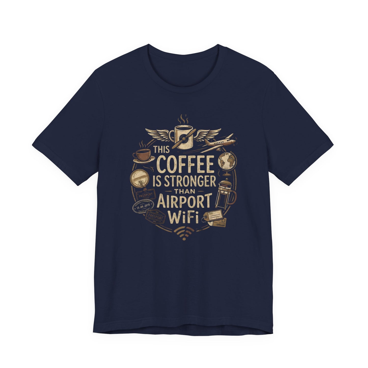 This Coffee Is Stronger Than Airport WiFi (Unisex T-Shirt)