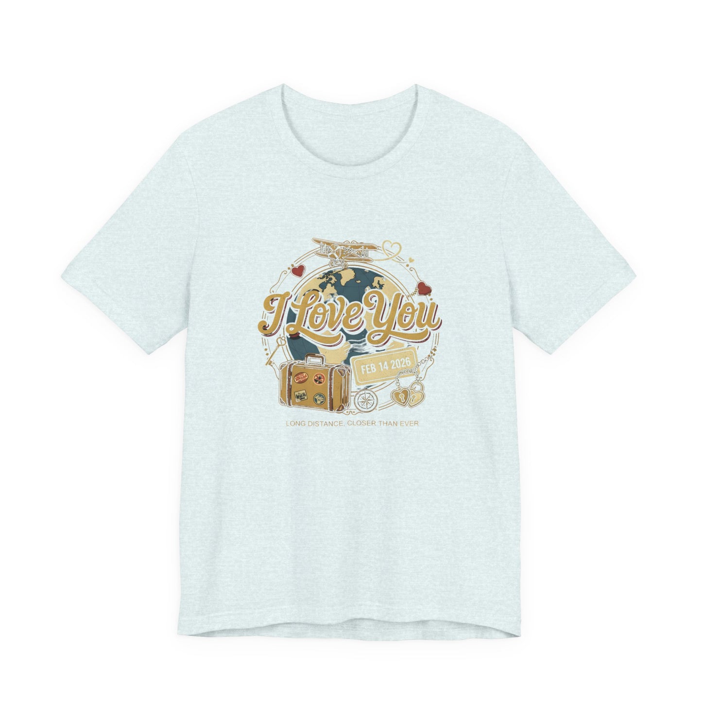 "I Love You" Long Distance Love (Unisex T-Shirt)