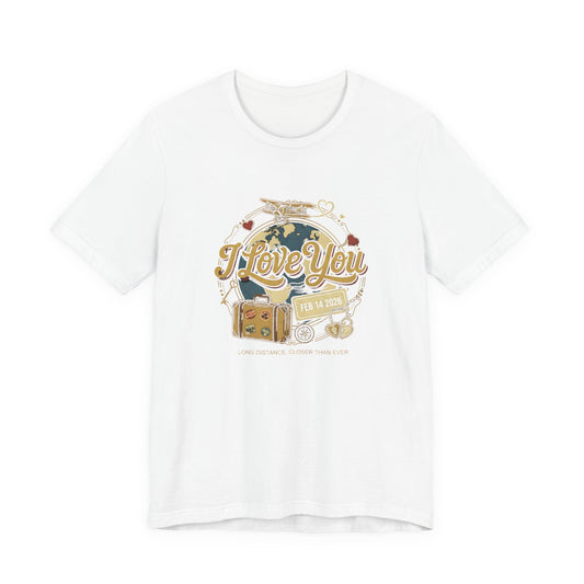 "I Love You" Long Distance Love (Unisex T-Shirt)