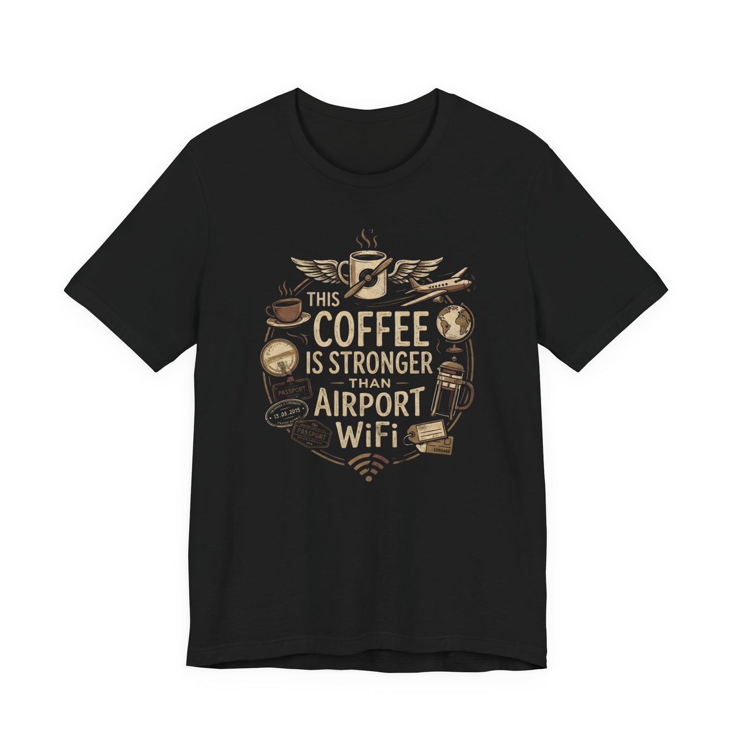 This Coffee Is Stronger Than Airport WiFi (Unisex T-Shirt)