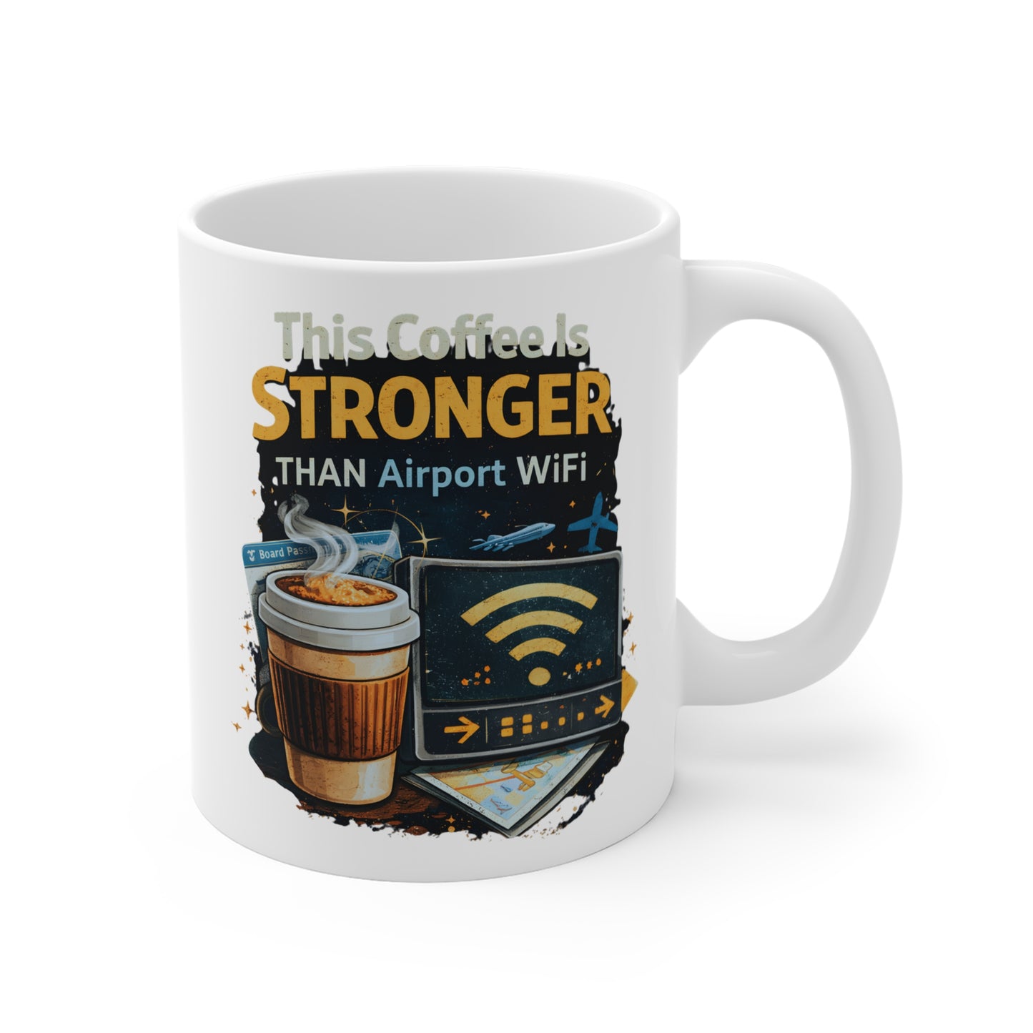 This Coffee is Stronger Than Airport WiFi Coffee Cup