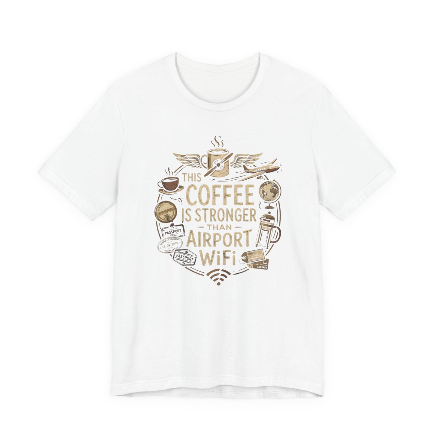 This Coffee Is Stronger Than Airport WiFi (Unisex T-Shirt)
